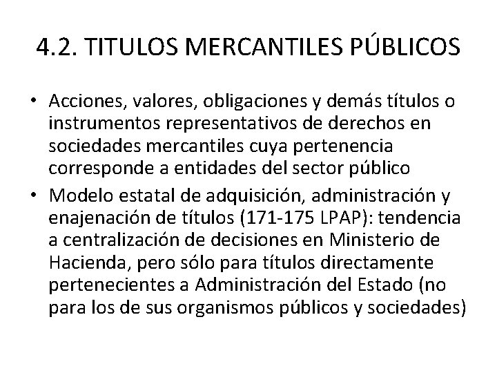 4. 2. TITULOS MERCANTILES PÚBLICOS • Acciones, valores, obligaciones y demás títulos o instrumentos