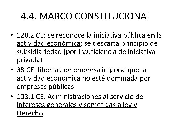 4. 4. MARCO CONSTITUCIONAL • 128. 2 CE: se reconoce la iniciativa pública en