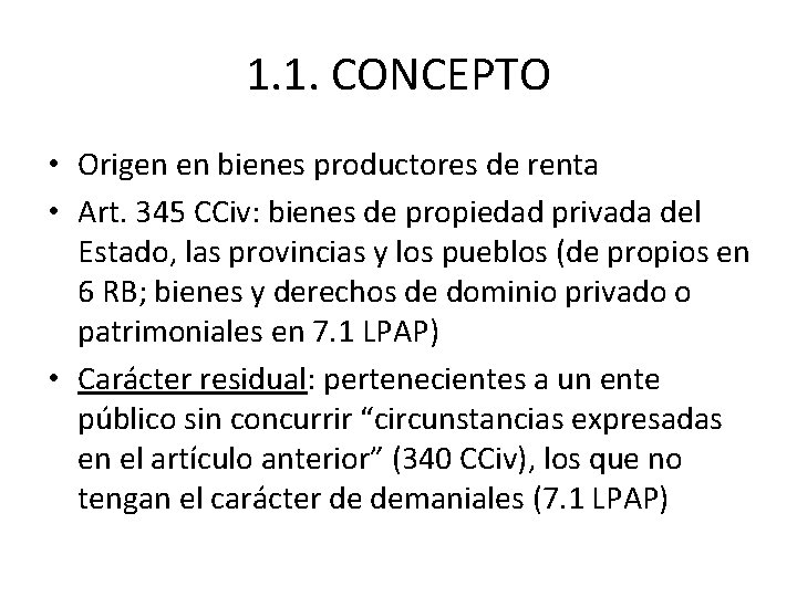 1. 1. CONCEPTO • Origen en bienes productores de renta • Art. 345 CCiv: