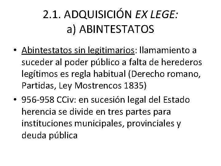 2. 1. ADQUISICIÓN EX LEGE: a) ABINTESTATOS • Abintestatos sin legitimarios: llamamiento a suceder