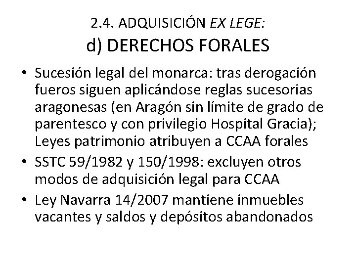 2. 4. ADQUISICIÓN EX LEGE: d) DERECHOS FORALES • Sucesión legal del monarca: tras