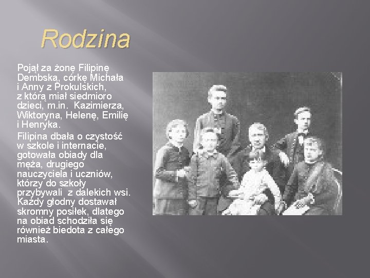 Rodzina Pojął za żonę Filipinę Dembską, córkę Michała i Anny z Prokulskich, z którą