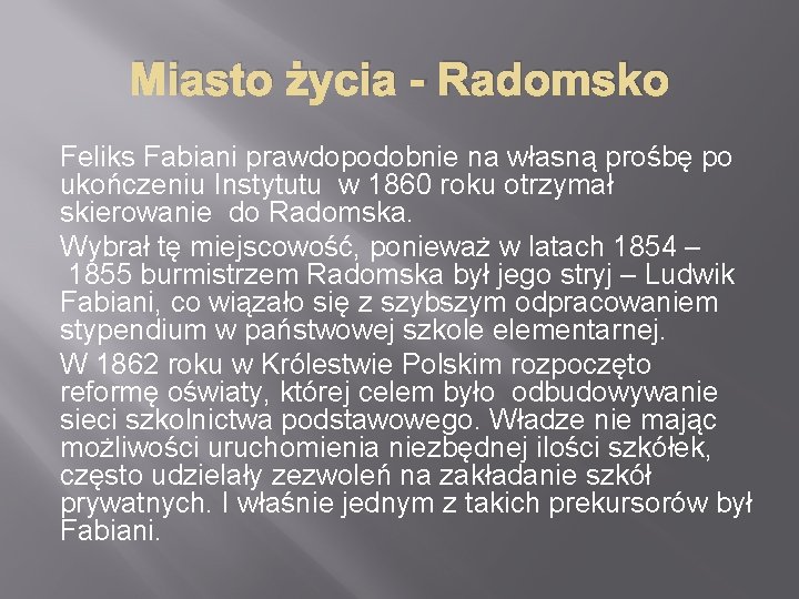 Miasto życia - Radomsko Feliks Fabiani prawdopodobnie na własną prośbę po ukończeniu Instytutu w