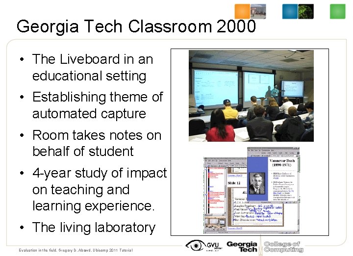 Georgia Tech Classroom 2000 • The Liveboard in an educational setting • Establishing theme