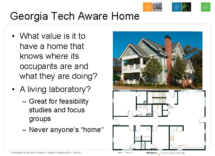 Georgia Tech Aware Home • What value is it to have a home that