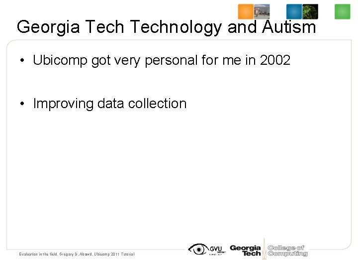 Georgia Technology and Autism • Ubicomp got very personal for me in 2002 •