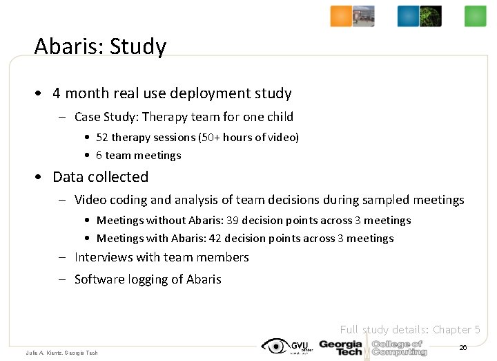 Abaris: Study • 4 month real use deployment study – Case Study: Therapy team
