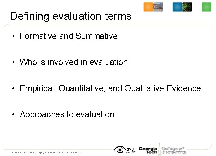 Defining evaluation terms • Formative and Summative • Who is involved in evaluation •