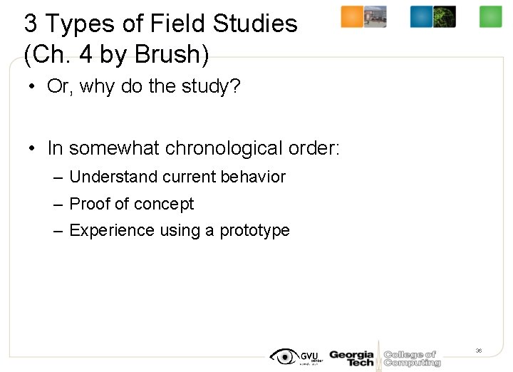 3 Types of Field Studies (Ch. 4 by Brush) • Or, why do the
