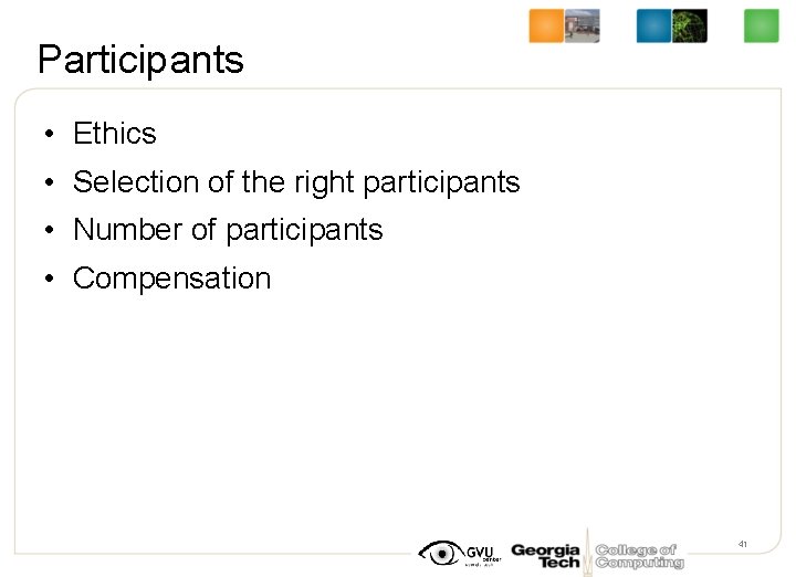 Participants • Ethics • Selection of the right participants • Number of participants •