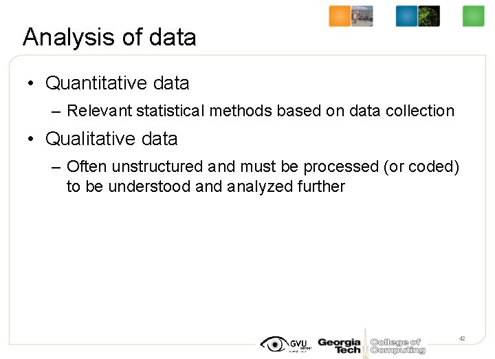 Analysis of data • Quantitative data – Relevant statistical methods based on data collection