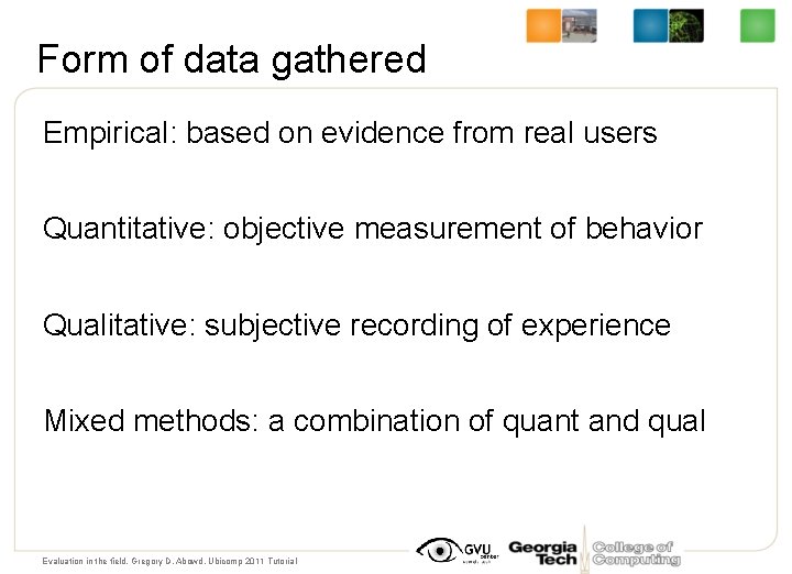 Form of data gathered Empirical: based on evidence from real users Quantitative: objective measurement