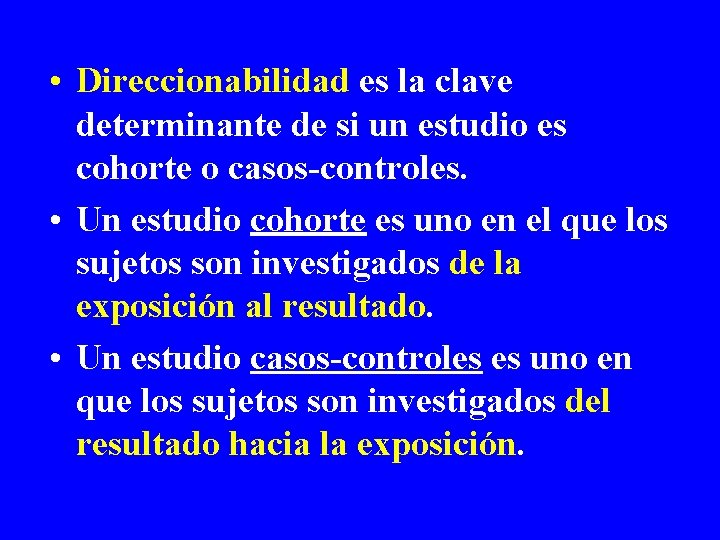  • Direccionabilidad es la clave determinante de si un estudio es cohorte o