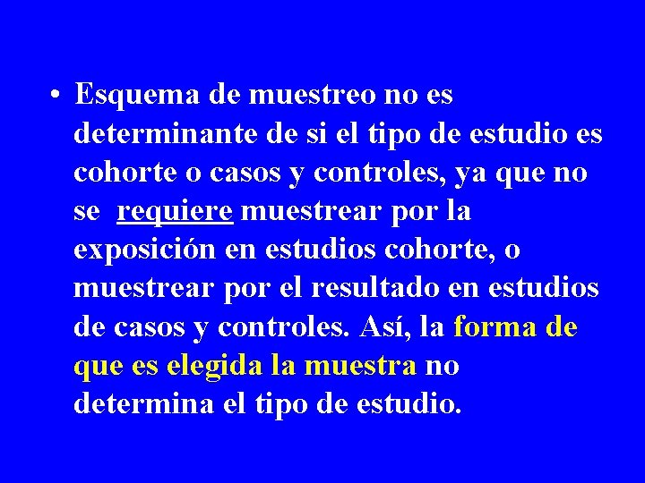  • Esquema de muestreo no es determinante de si el tipo de estudio