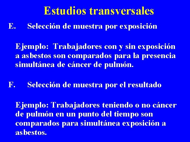 Estudios transversales E. Selección de muestra por exposición Ejemplo: Trabajadores con y sin exposición