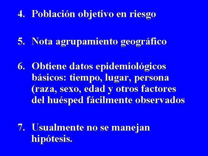 4. Población objetivo en riesgo 5. Nota agrupamiento geográfico 6. Obtiene datos epidemiológicos básicos: