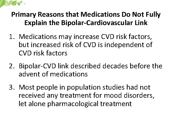 Primary Reasons that Medications Do Not Fully Explain the Bipolar-Cardiovascular Link 1. Medications may