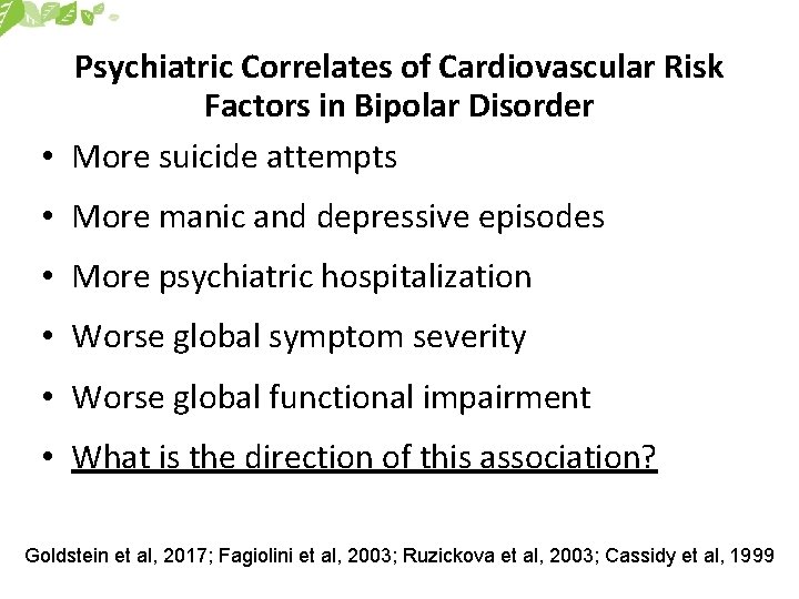 Psychiatric Correlates of Cardiovascular Risk Factors in Bipolar Disorder • More suicide attempts •
