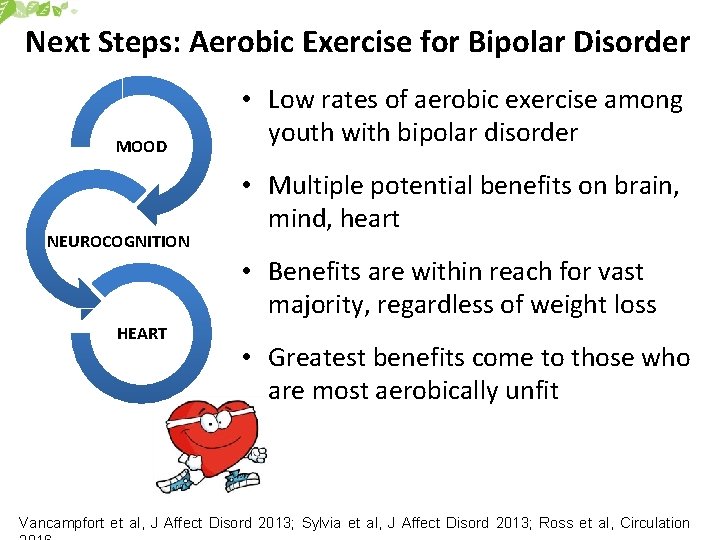 Next Steps: Aerobic Exercise for Bipolar Disorder MOOD NEUROCOGNITION • Low rates of aerobic