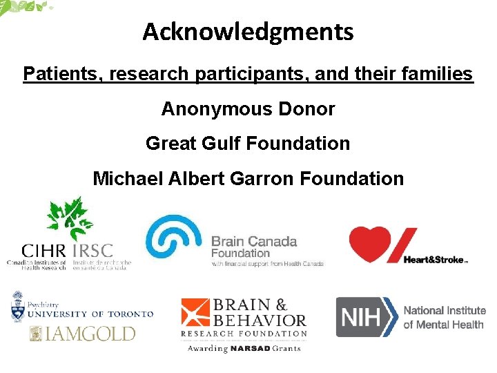Acknowledgments Patients, research participants, and their families Anonymous Donor Great Gulf Foundation Michael Albert