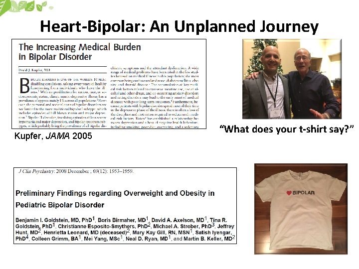 Heart-Bipolar: An Unplanned Journey Kupfer, JAMA 2005 “What does your t-shirt say? ” 