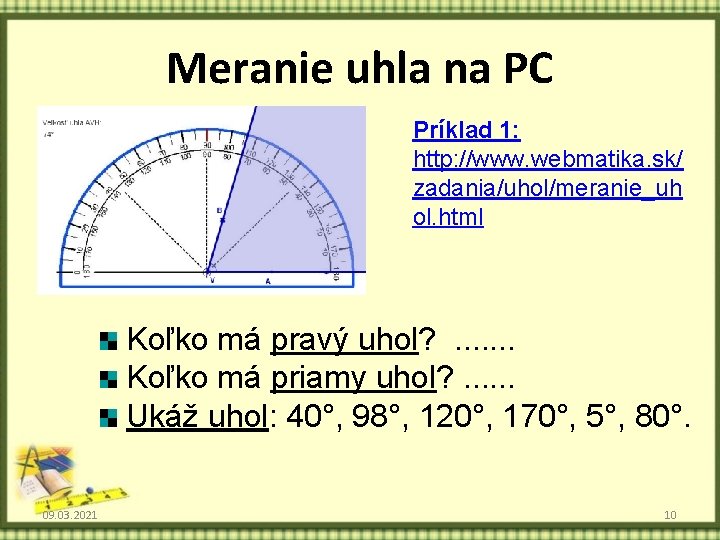 Meranie uhla na PC Príklad 1: http: //www. webmatika. sk/ zadania/uhol/meranie_uh ol. html Koľko