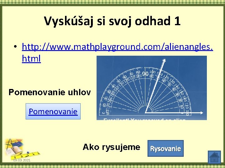 Vyskúšaj si svoj odhad 1 • http: //www. mathplayground. com/alienangles. html Pomenovanie uhlov Pomenovanie