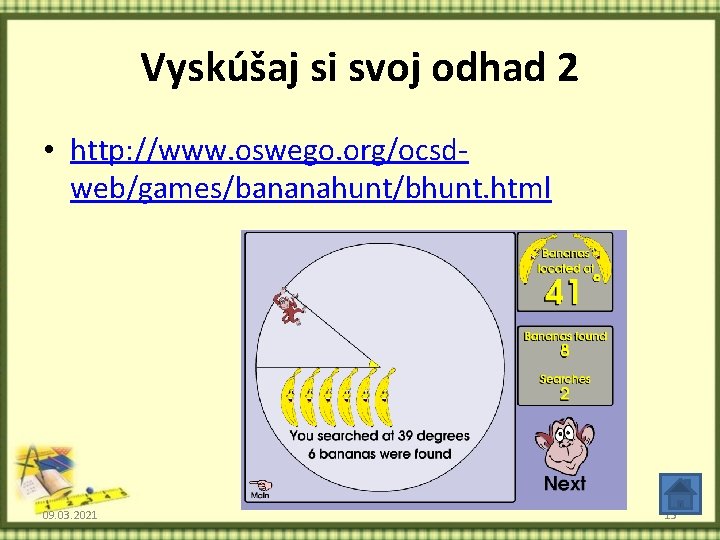 Vyskúšaj si svoj odhad 2 • http: //www. oswego. org/ocsdweb/games/bananahunt/bhunt. html 09. 03. 2021