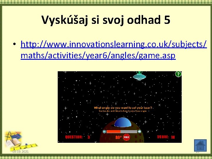 Vyskúšaj si svoj odhad 5 • http: //www. innovationslearning. co. uk/subjects/ maths/activities/year 6/angles/game. asp