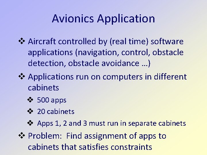 Avionics Application v Aircraft controlled by (real time) software applications (navigation, control, obstacle detection,