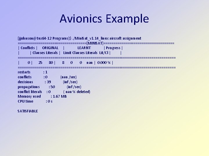 Avionics Example [jjohnson@tux 64 -12 Programs]$. /Mini. Sat_v 1. 14_linux aircraft assignment =================[MINISAT]================== |