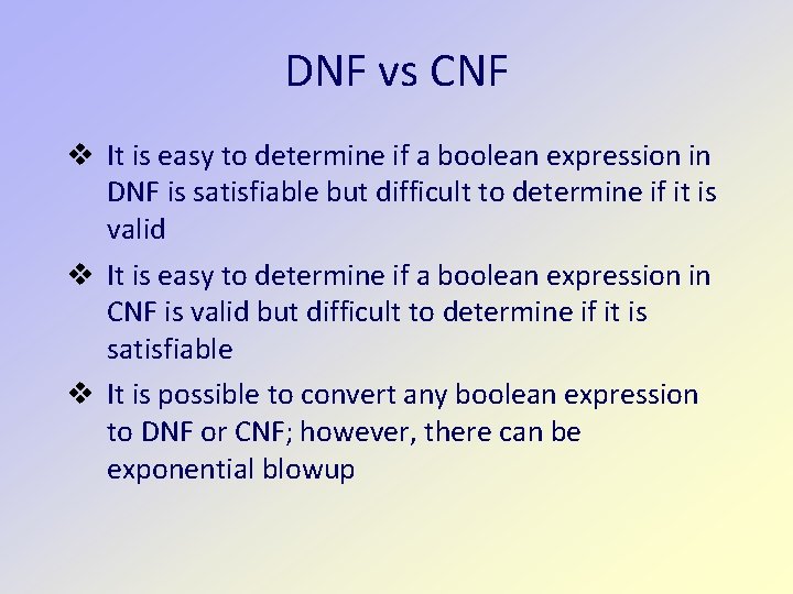 DNF vs CNF v It is easy to determine if a boolean expression in