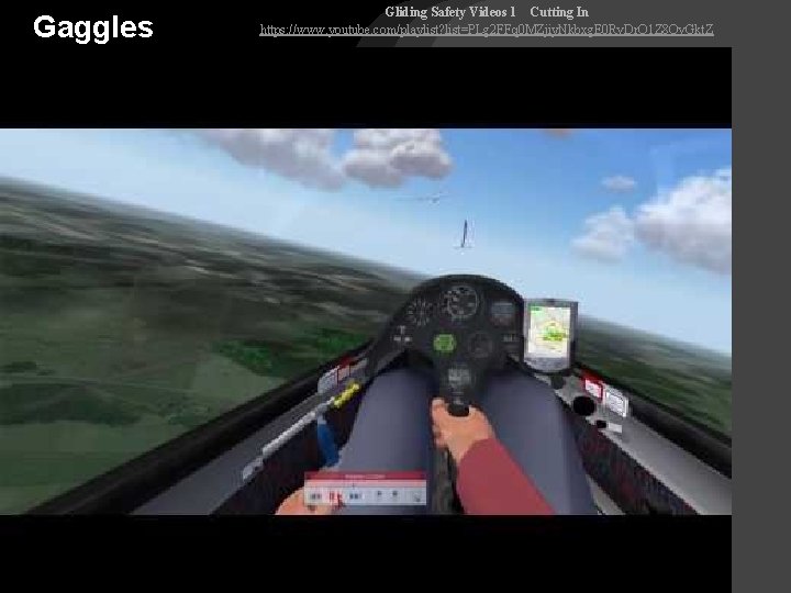 Gaggles Gliding Safety Videos 1 Cutting In https: //www. youtube. com/playlist? list=PLg 2 FFq