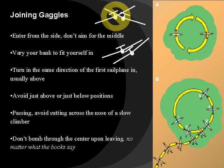 Joining Gaggles • Enter from the side, don’t aim for the middle • Vary