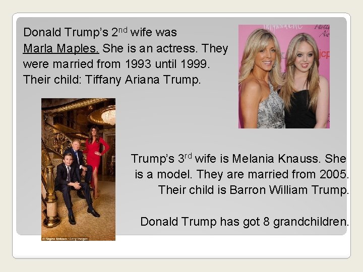 Donald Trump’s 2 nd wife was Marla Maples. She is an actress. They were