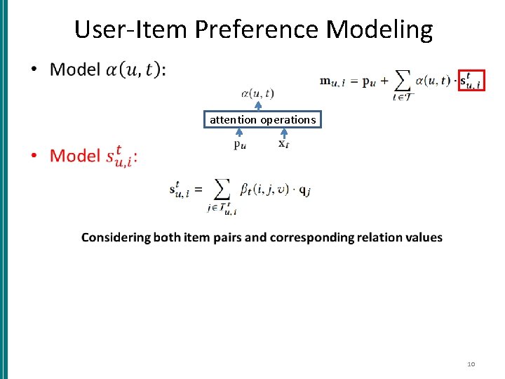 User-Item Preference Modeling • attention operations 10 