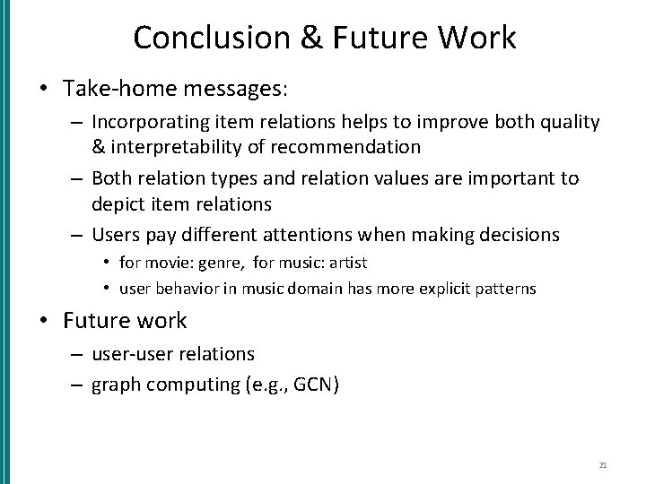 Conclusion & Future Work • Take-home messages: – Incorporating item relations helps to improve