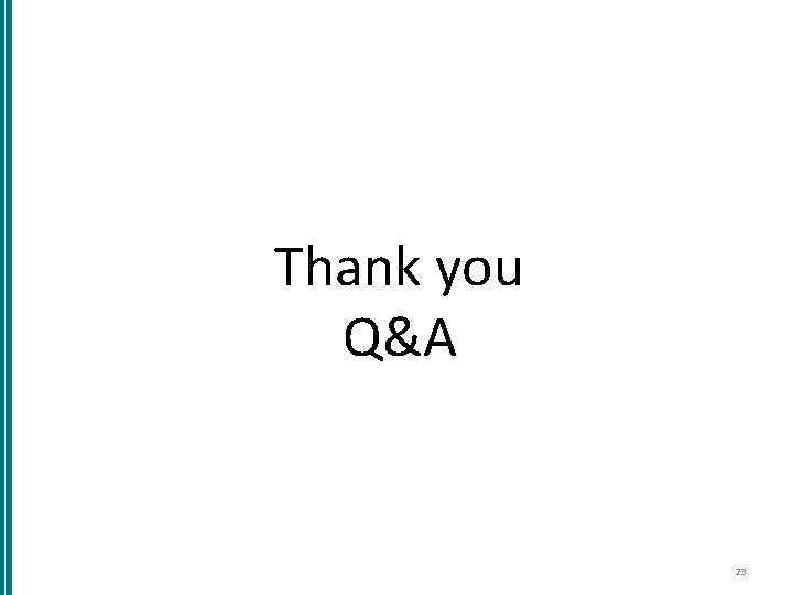 Thank you Q&A 23 