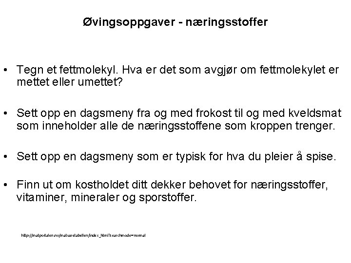 Øvingsoppgaver - næringsstoffer • Tegn et fettmolekyl. Hva er det som avgjør om fettmolekylet