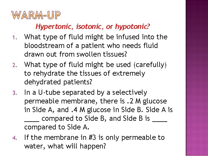 1. 2. 3. 4. Hypertonic, isotonic, or hypotonic? What type of fluid might be