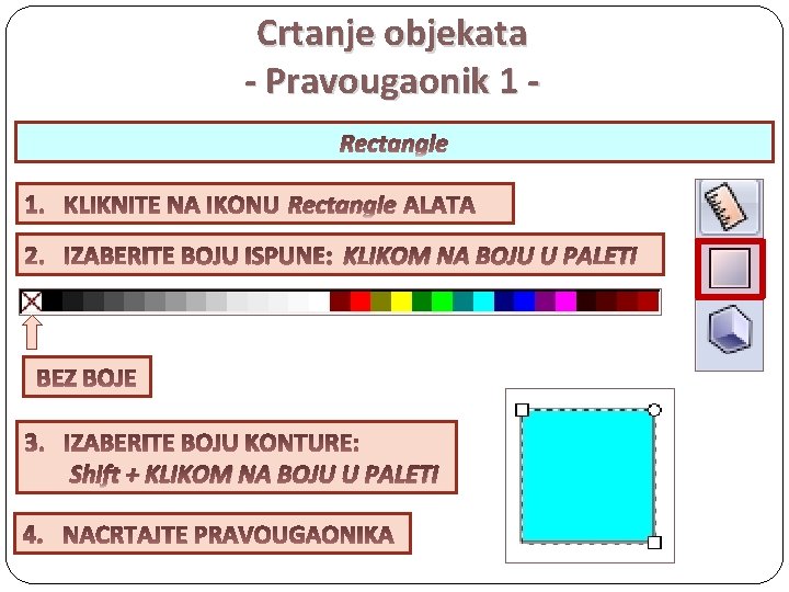 Crtanje objekata - Pravougaonik 1 Rectangle KLIKOM NA BOJU U PALETI Shift + KLIKOM