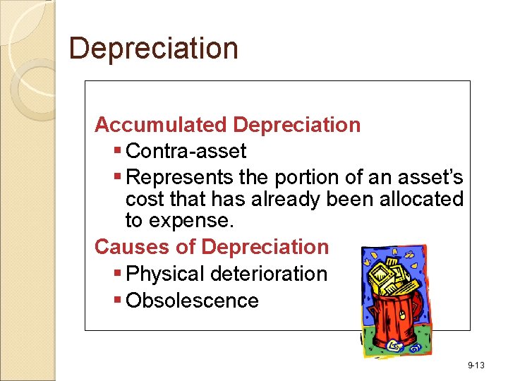 Depreciation Accumulated Depreciation § Contra-asset § Represents the portion of an asset’s cost that