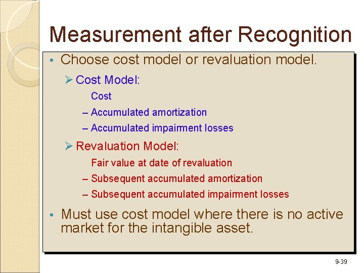 Measurement after Recognition • Choose cost model or revaluation model. Ø Cost Model: Cost