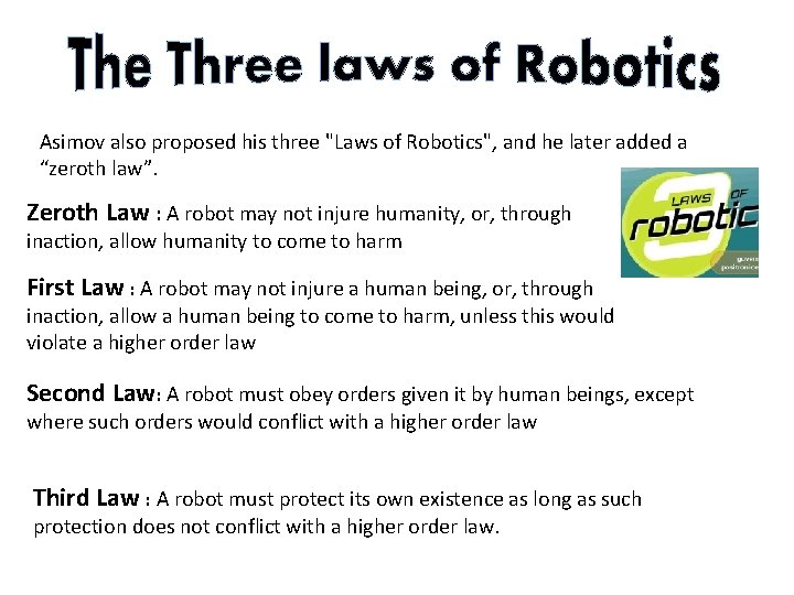 Asimov also proposed his three "Laws of Robotics", and he later added a “zeroth