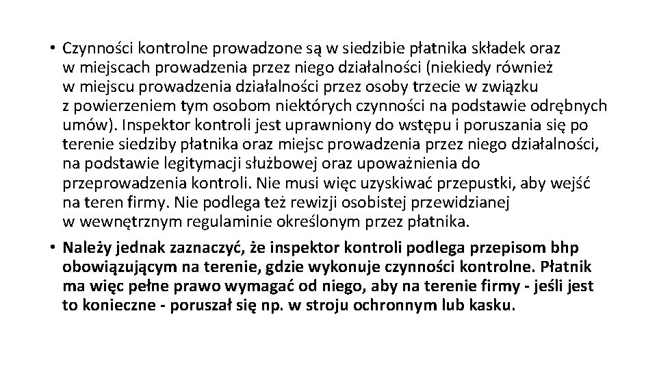  • Czynności kontrolne prowadzone są w siedzibie płatnika składek oraz w miejscach prowadzenia