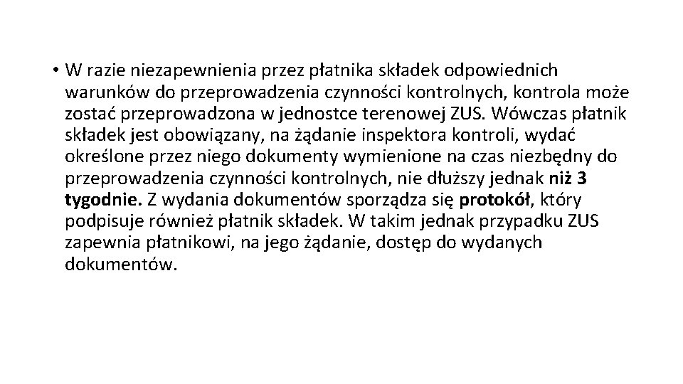  • W razie niezapewnienia przez płatnika składek odpowiednich warunków do przeprowadzenia czynności kontrolnych,