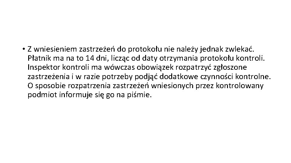  • Z wniesieniem zastrzeżeń do protokołu nie należy jednak zwlekać. Płatnik ma na