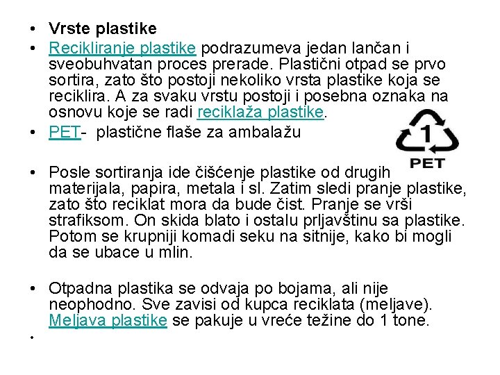  • Vrste plastike • Recikliranje plastike podrazumeva jedan lančan i sveobuhvatan proces prerade.