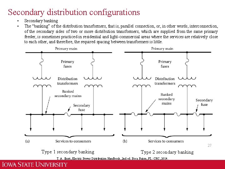 Secondary distribution configurations • • Secondary banking The “banking” of the distribution transformers, that