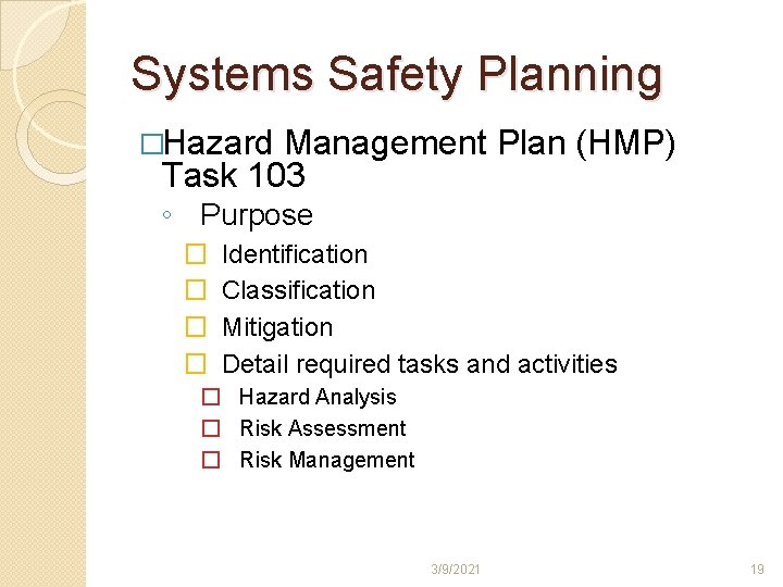 Systems Safety Planning �Hazard Management Plan (HMP) Task 103 ◦ Purpose � � Identification Systems Safety Planning �Hazard Management Plan (HMP) Task 103 ◦ Purpose � � Identification